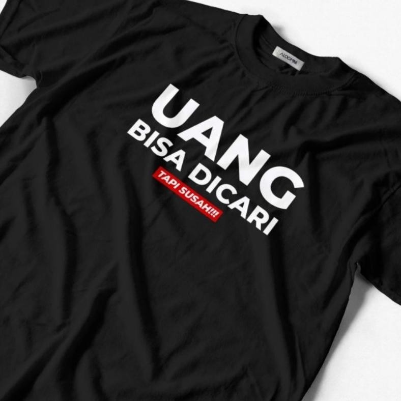 Promo T-Shirt Kaos Distro Uang Bisa Dicari Tapi Susah T-Shirt Kaos Distro Pria Wanita