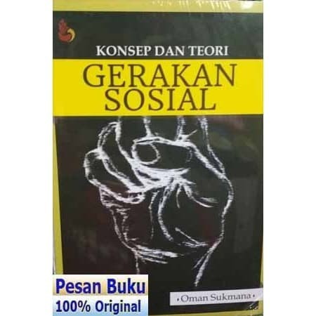 

BUKU KONSEP DAN TEORI GERAKAN SOSIAL - OMAN SUKMANA