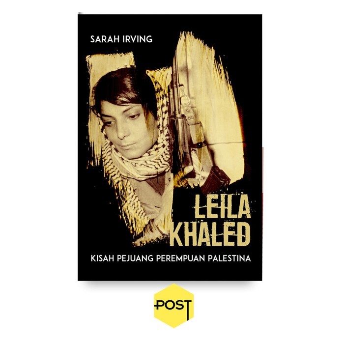

LEILA KHALED: KISAH PEJUANG PEREMPUAN PALESTINA - SARAH IRVING