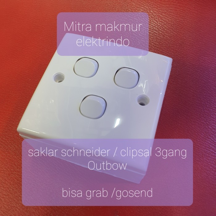 TERLARIS SAKLAR TRIPLE SCHNEIDER CLIPSAL OUTBOW/SAKLAR 3GANG SCHNEIDER OUTBOW