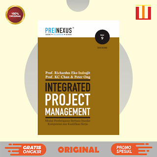 Integrated Project Management Edisi 2 - Prof. Richardus Eko Indrajit, Prof. K.C. Chan, Peter Ong - O