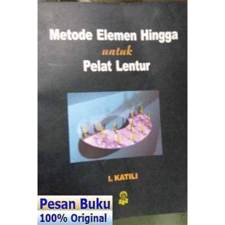 

TERBARU! Buku Metode Elemen Hingga Untuk Pelat Lentur - I. Katili