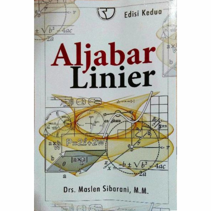 

Aljabar Linier Edisi Kedua - Drs. Maslen Sibarani, M.M.