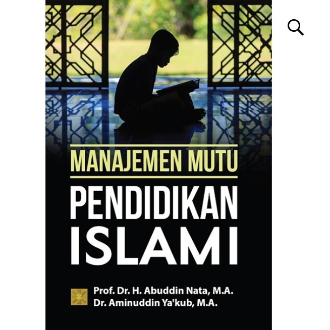 

Manajemen mutu pendidikan Islami - Abuddin Nata/Aminudin Yakub