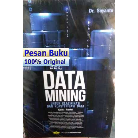 

BERGARANSI BUKU DATA MINING UNTUK KLASIFIKASI DAN KLASTERISASI DATA