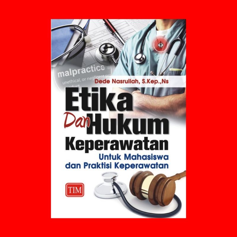Etika dan Hukum Keperawatan untuk Mahasiswa dan Praktisi Keperawatan Pengarang: Dede Nasrulah, S.Kep