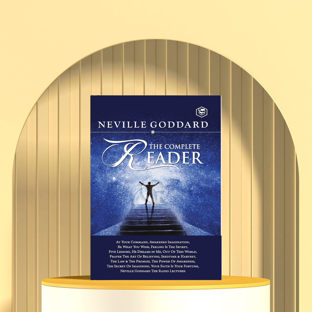 Neville Goddard: The Complete Reader by Neville Goddard