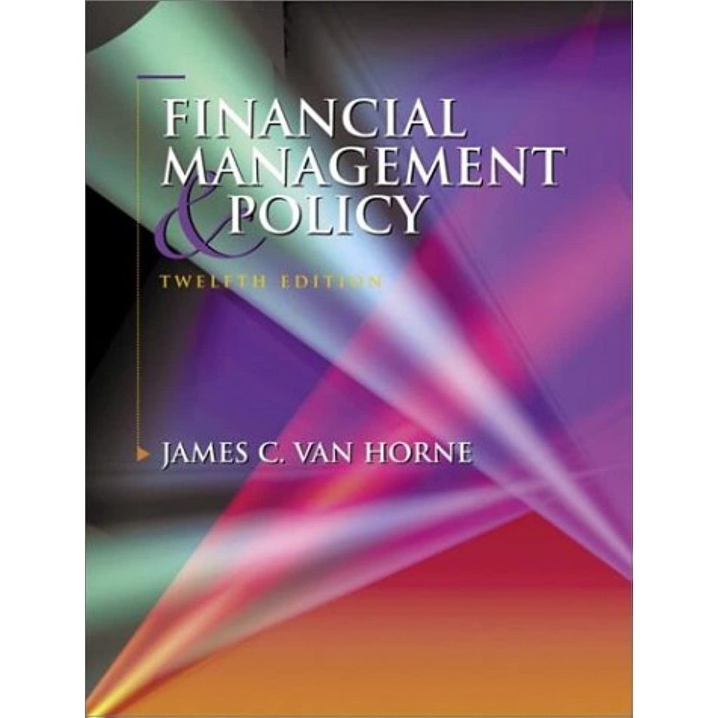 Financial Management and Policy 12th Edition (2001) - James C. Van Horne