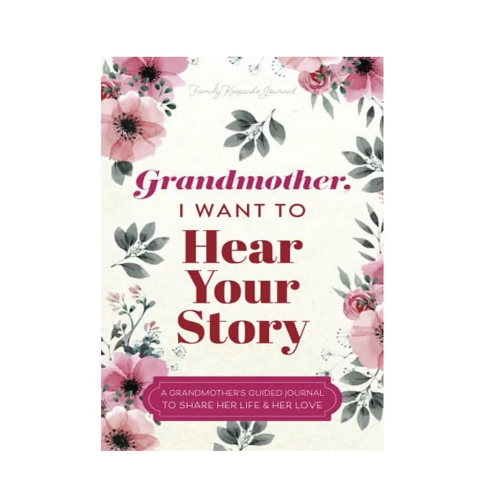 

NOTEBOOKGRANDMOTHER, I WANT TO HEAR YOUR STORY: A GRANDMOTHER'S JOURNAL TO HER LIFE AND HER LOVE (HEAR YOUR STORY NOTEBOOK