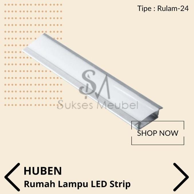 RULAM-24 HUBEN / RUMAH LAMPU LED STRIP HUBEN RULAM - 24