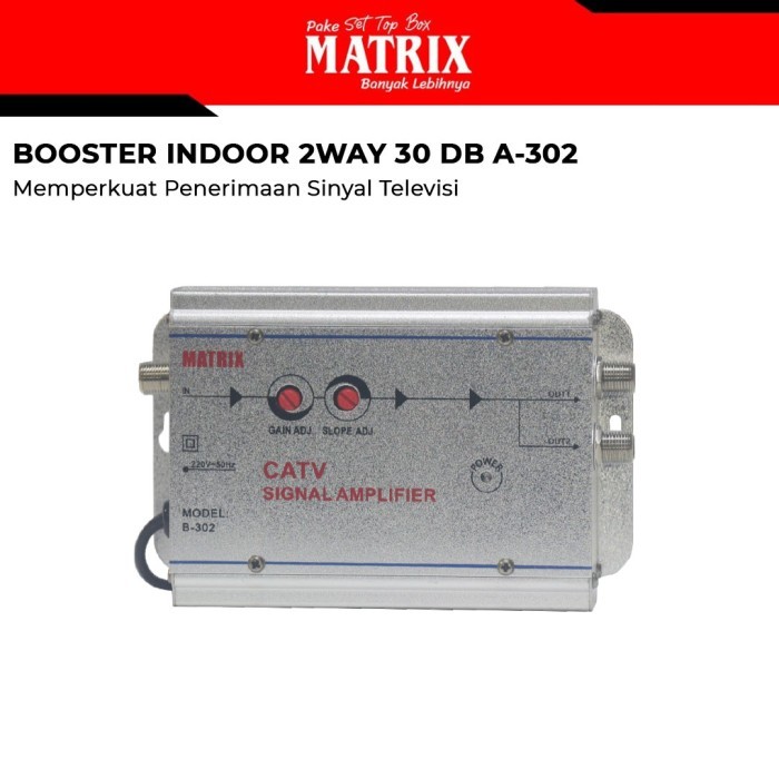 BOOSTER INDOOR MATRIX A-302 PENGUAT SINYAL TV 2 WAY