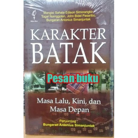 

BUKU KARAKTER BATAK: MASA LALU, KINI, DAN MASA DEPAN OLEH MANGISI SAHA