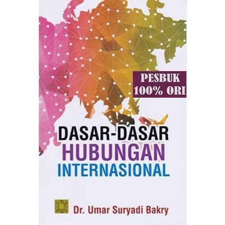 

BUKU DASAR-DASAR HUBUNGAN INTERNASIONAL UMAR SURYADI BAKRY