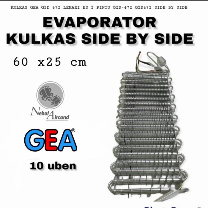 EVAPORATOR KULKAS GEA G2D 472 G2D-472 G2D472 SIDE BY SIDE 60X25