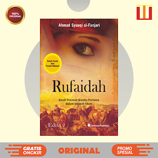 Rufaidah; Kisah Perawat Wanita Pertama dalam Sejarah Islam Edisi 2 - Novel - ORIGINAL