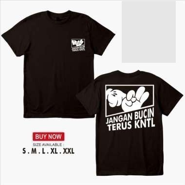 Kaos T Shirt Pria Jangan Bucin Terus Kntl