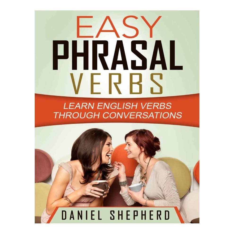 Fisik Easy Phrasal Verbs Learn English Verbs Through Conversations