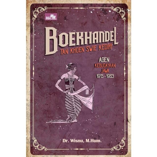 Boekhandel Tan Khoen Swie Kediri: Agen Kebudayaan Jawa 19151963 murah