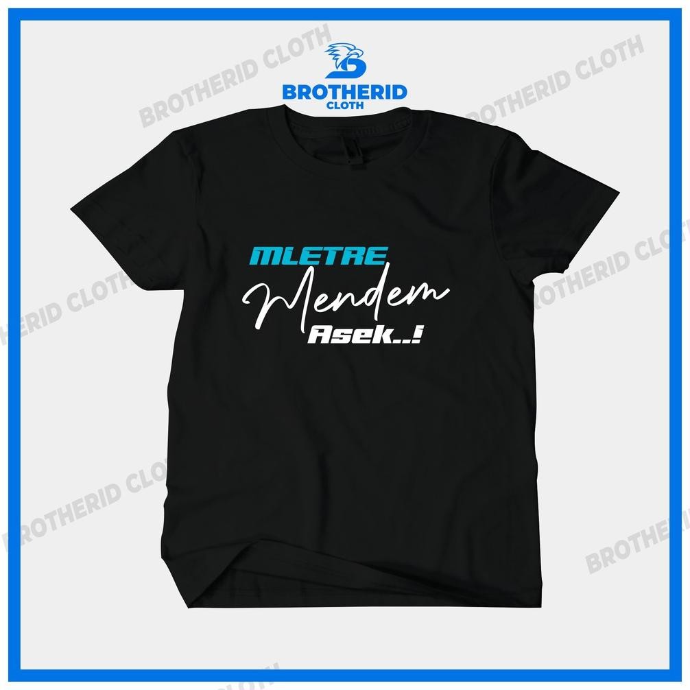 Promo Kaos Mletre Mendem Asek Baju Distro Tulisan Unik Viral Info Mletre Combed 30S