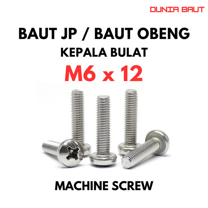 Baut JP M6X12 Machine Screw M6 X 12 Pan Head 6X12 Baut Obeng + Kepala Bulat Stainless SS304