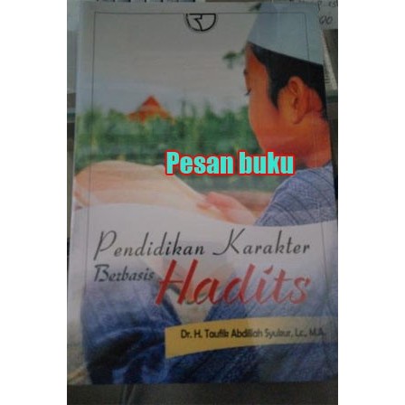 

Buku Pendidikan Karakter Berbasis Hadis - Taufik Abdullah
