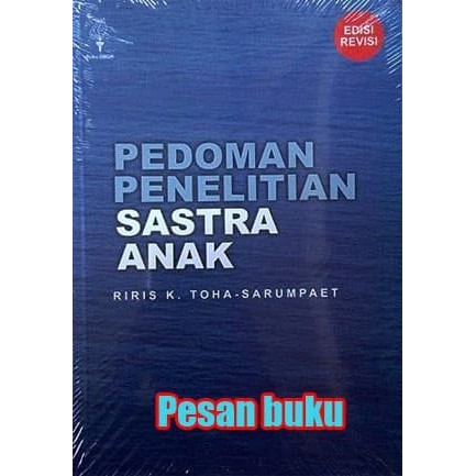 

Buku Pedoman Penelitian Sastra Anak (Edisi Revisi) - Riris K. Toha Sar