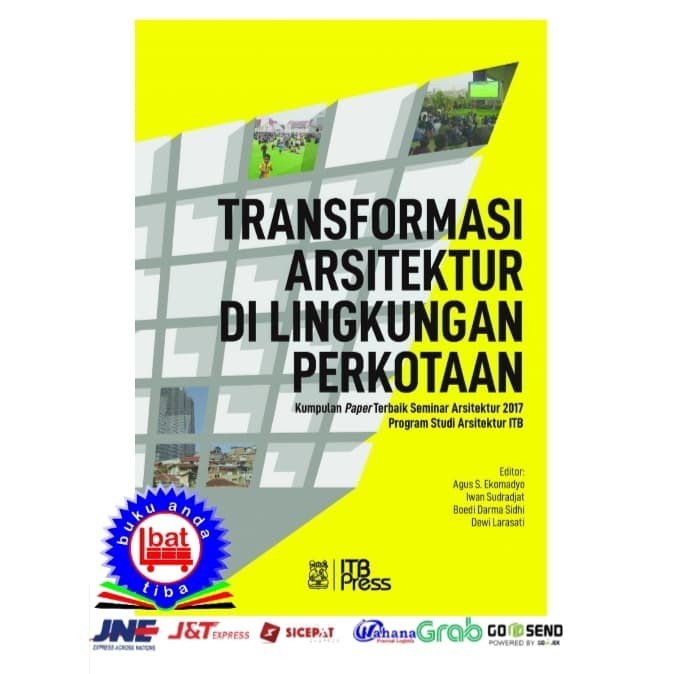 

BERGARANSI TRANSFORMASI ARSITEKTUR DI LINGKUNGAN PERKOTAAN - ITB