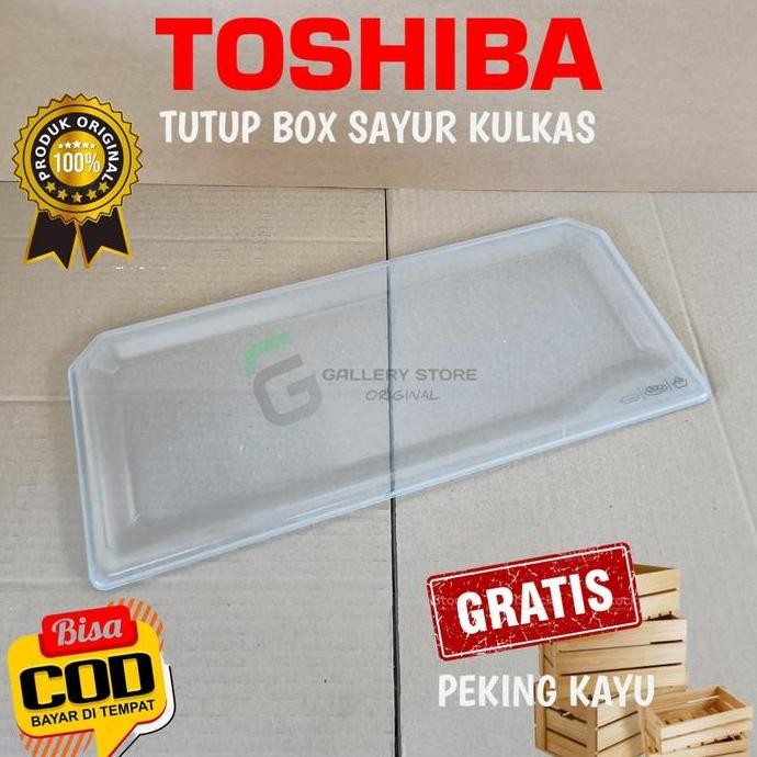 ___] RAK TUTUP BOX SAYUR DAN BUAH KULKAS TOSHIBA GLACIO ORIGINAL