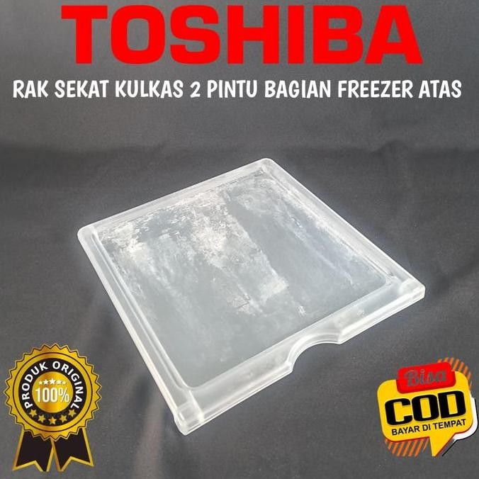 <<<<<] RAK TATAKAN KULKAS TOSHIBA 2 PINTU FREEZER ORIGINAL