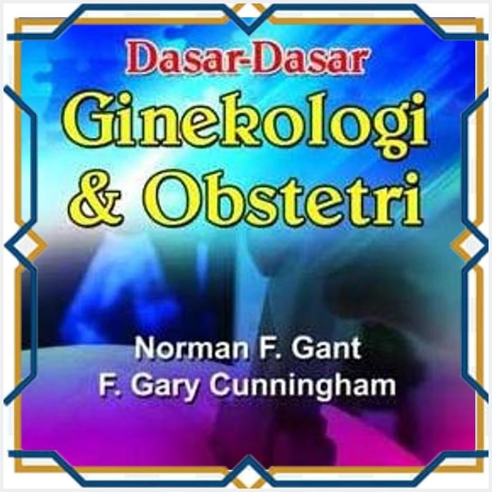 [TBU] BUKU DASAR-DASAR GINEKOLOGI & OBSTETRI GANT - NORMAN F. GANT