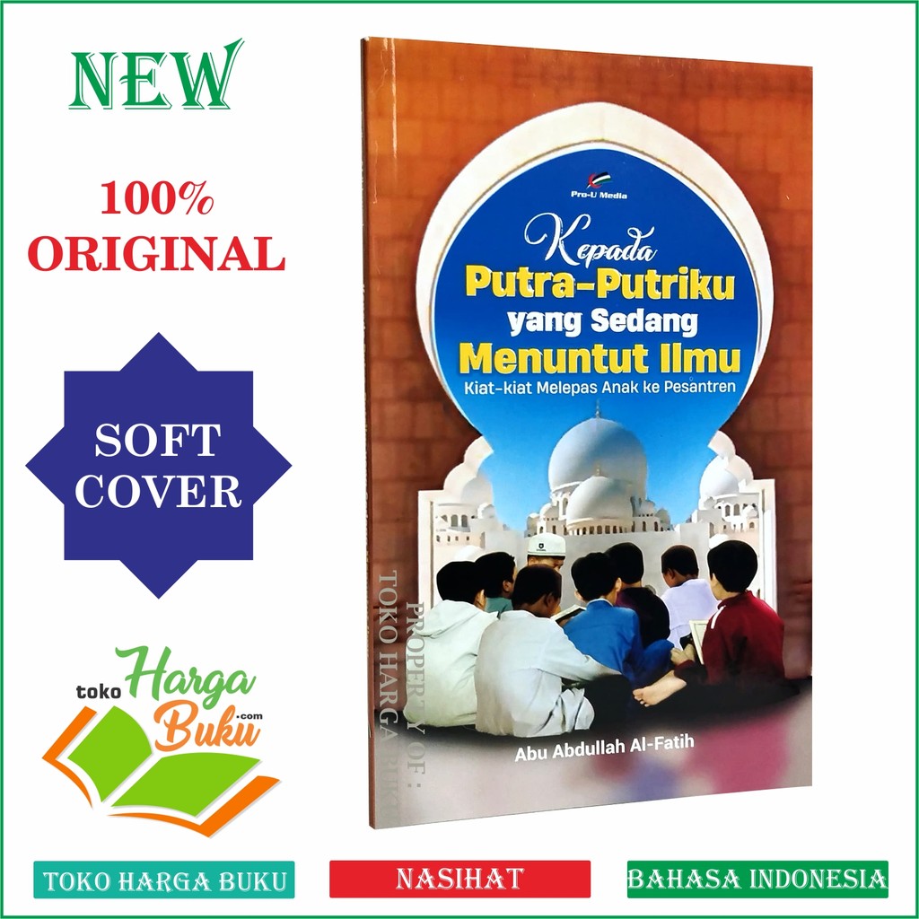 Foto Kepada Putra-Putriku yang Sedang Menuntut Ilmu Kiat-Kiat Melepas Anak ke Pesantren Sekolah ProU Media