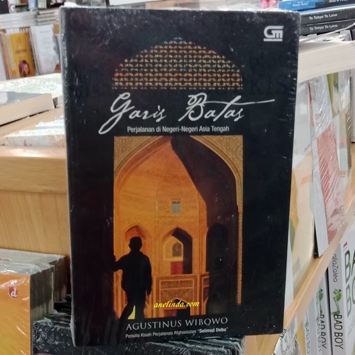 GARIS BATAS - PERJALANAN DI NEGERI-NEGERI ASIA TENGAH (OLEH AGUSTINUS W)