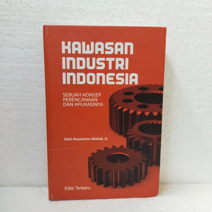 

KAWASAN INDUSTRI INDONESIA SEBUAH KONSEP PERENCANAAN DAN APLIKASINYA