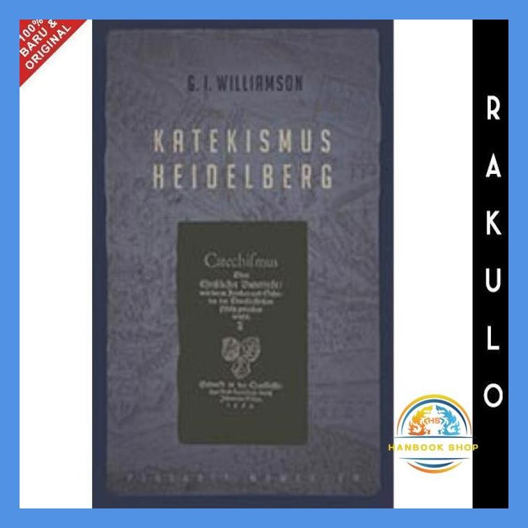 BUKU KATEKISMUS HEIDELBERG - G. I. WILLIAMSON