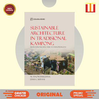 Sustainable Architecture In Tradisional Kampong; From Ethnoarchitecture To Ethnopedagogy - M. Syaom 