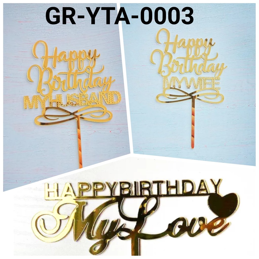 GR-YTA-0003 Cake topper akrilik happy birthday my love husband wife (TULISAN AKRILIK)