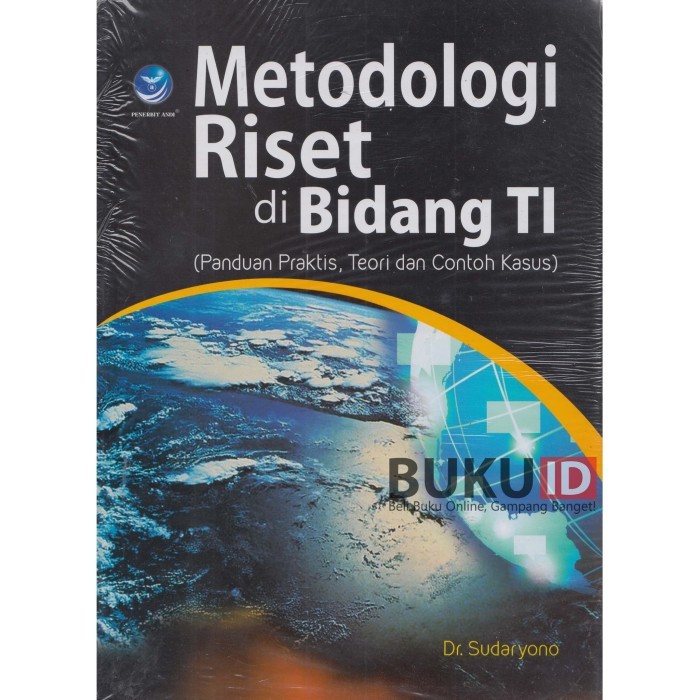 

BERGARANSI METODOLOGI RISET DI BIDANG TI PANDUAN PRAKTIS, TEORI DAN CONTOH KASUS