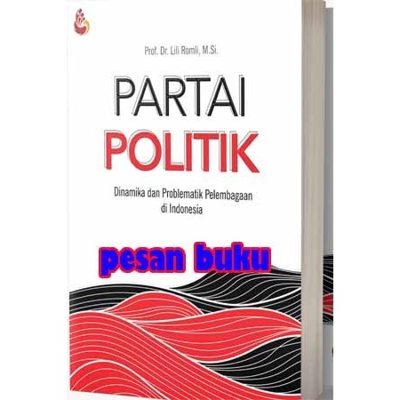 

BUKU PARTAI POLITIK DINAMIKA DAN PROBLEMATIK PELEMBAGAAN DI INDONESIA