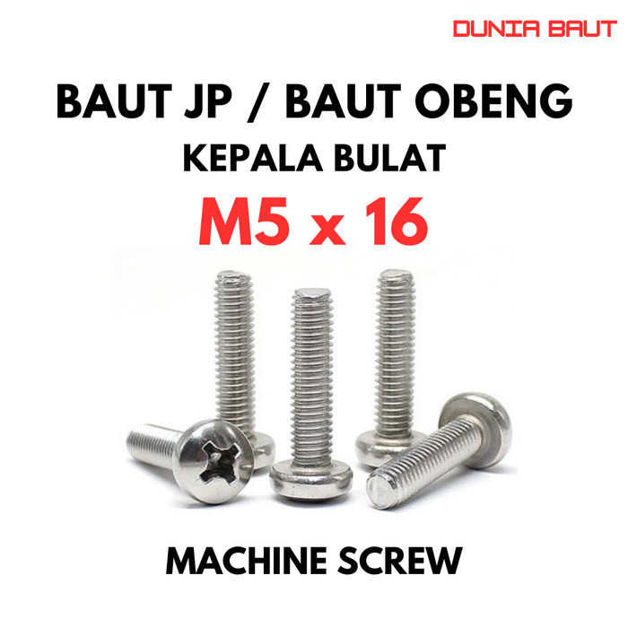 Baut JP M5X16 Machine Screw M5 X 16 Pan Head 5X16 Baut Obeng + Kepala Bulat Stainless SS304