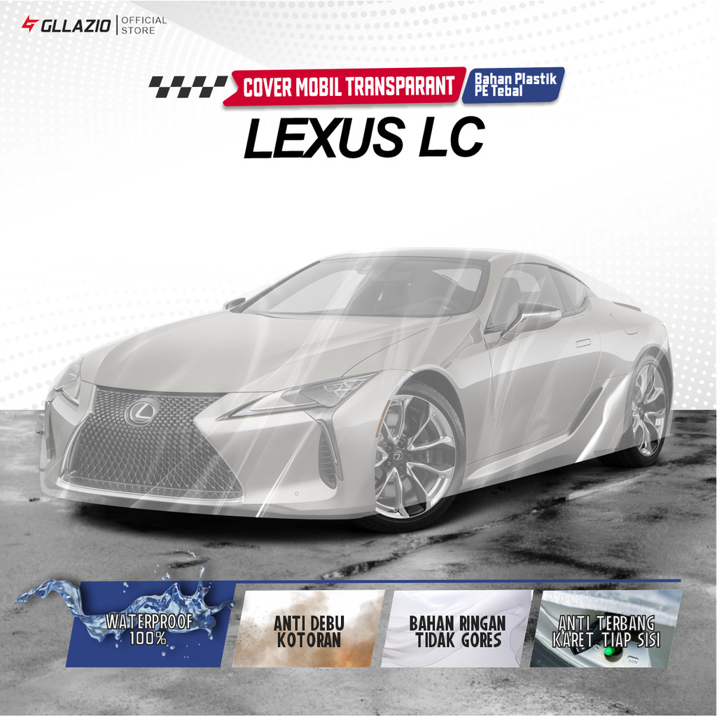 Body Cover Mobil Lexus LC Transparan / Sarung Mobil Lexus LC Plastik / selimut Lexus LC 500 Waterpro