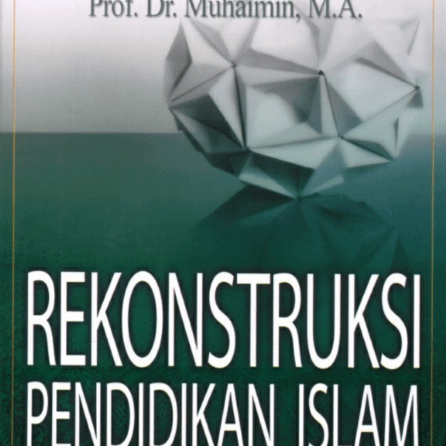 

Buku Rekonstruksi Pendidikan Islam Muhaimin
