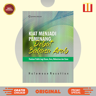 Kiat Menjadi Pemenang Debat Bahasa Arab; Panduan Praktis bagi Dosen, Guru, Mahasiswa dan Siswa - Aga