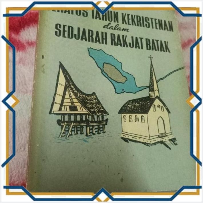 [PIT] BUKU SERATUS TAHUN KEKRISTENAN DLM SEDJARAH RAKJAT  BATAK NMR JUBILEUM HKBP