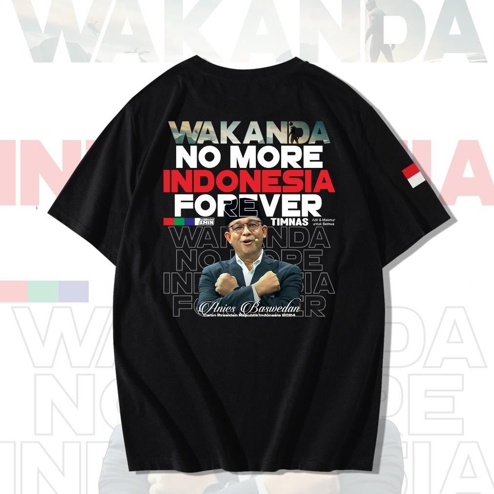 Promo V4 Kaos Anis Moda Anies Moda Wakanda No More Indonesia Forever Premium
