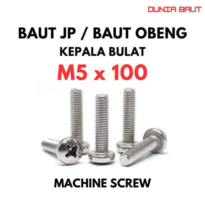 Baut JP M5X100 Machine Screw M5 X 100 Pan Head 5X100 Baut Obeng + Kepala Bulat Stainless SS304
