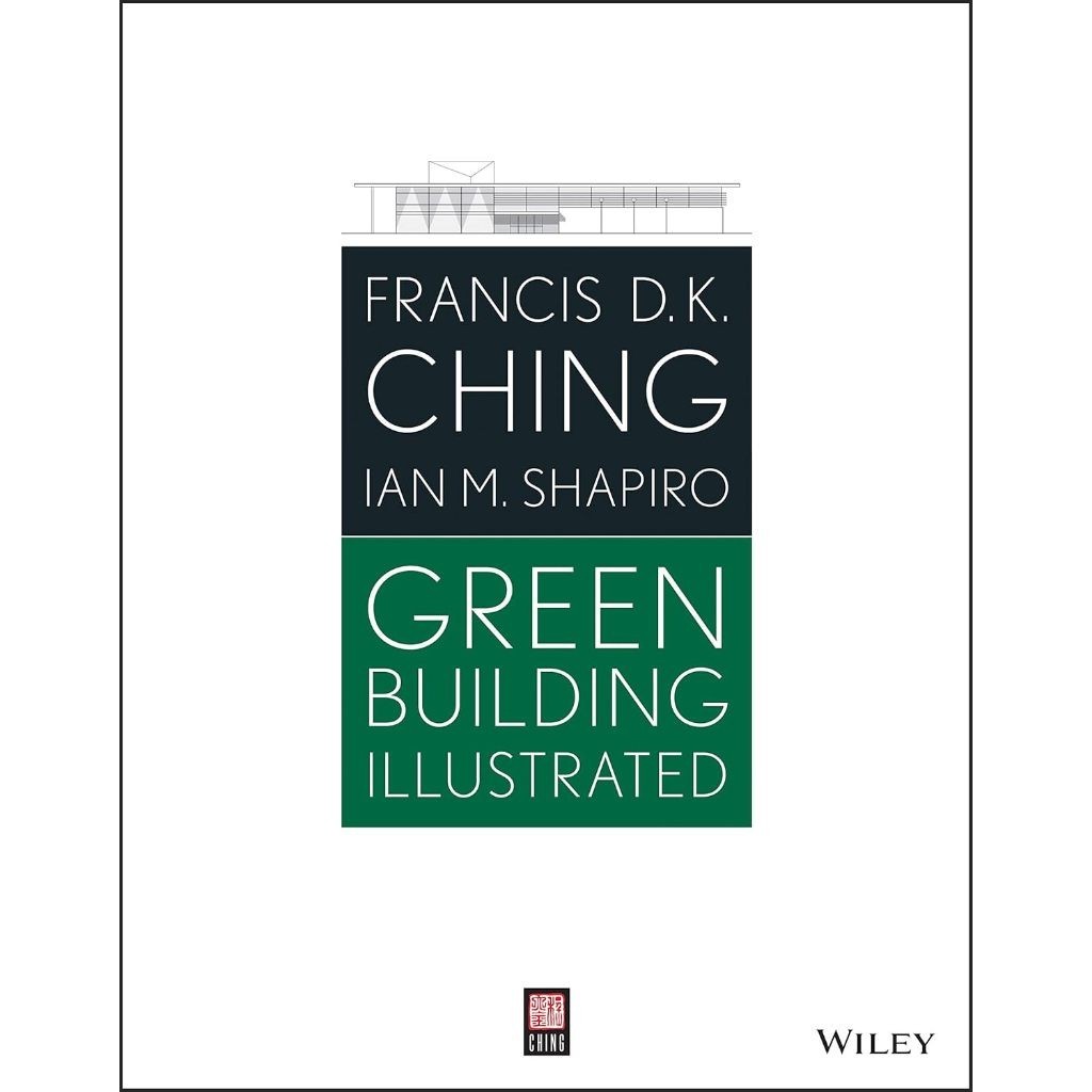 Green Building Illustrated Illustrated Edition - Francis D. K. Ching