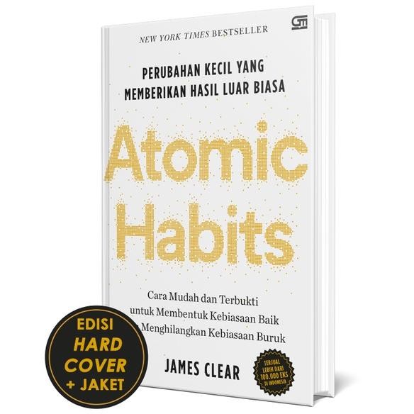 baru  Gramedia Bandung - Atomic Habits: Perubahan Kecil yang Memberikan Hasil Luar Biasa Edisi Hardc