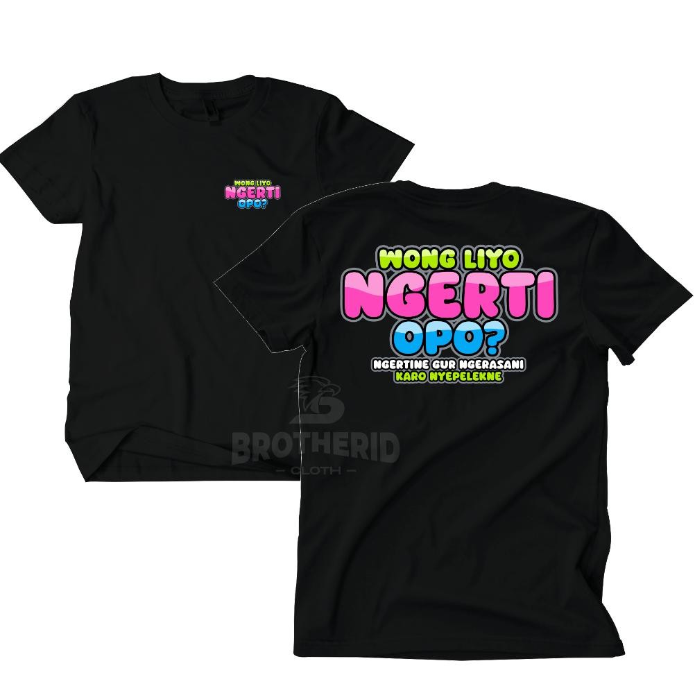 Promo Kaos Wong Liyo Ngerti Opo Baju Kata Kata Unik Jawa Quotes Distro Katun Combed 30S