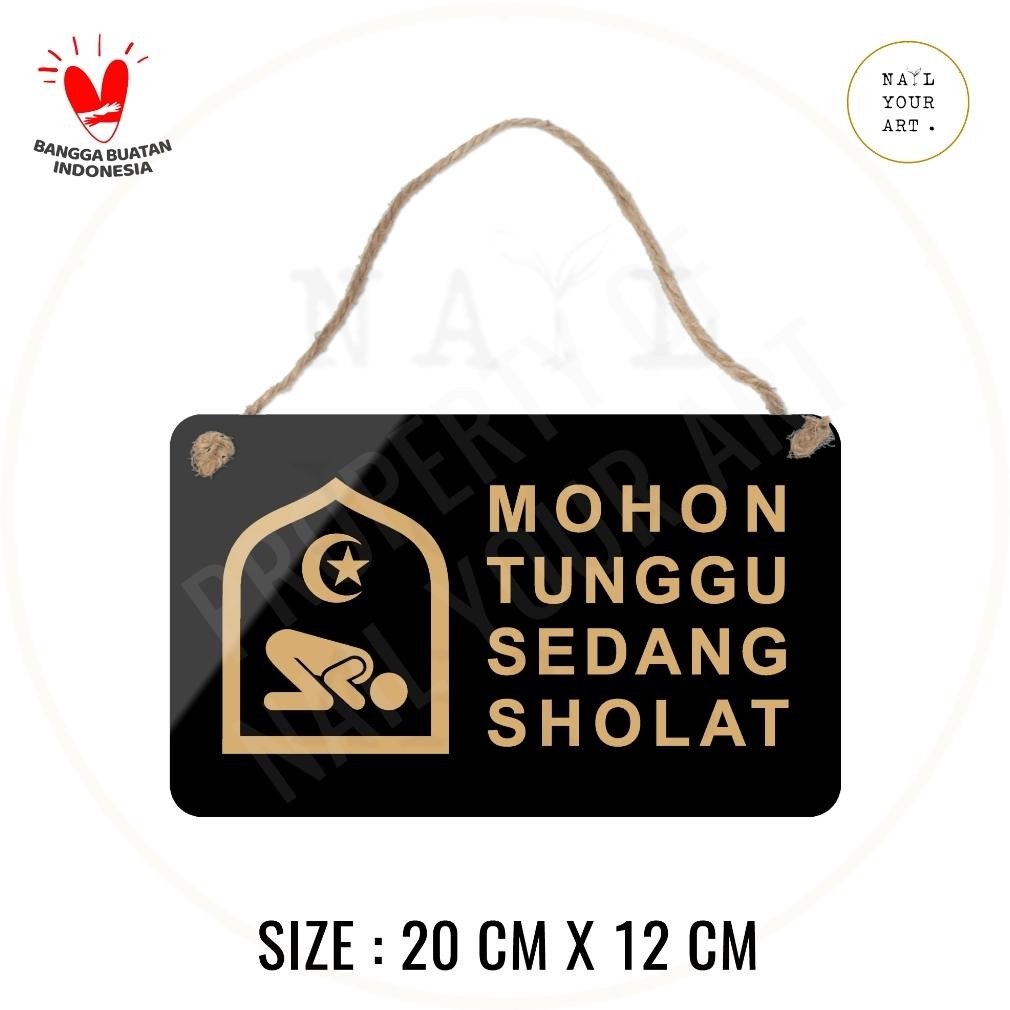 

JH8 SIGN AKRILIK - MOHON TUNGGU SEDANG SHOLAT - Nail Your Art - Signage minimalis 20x12