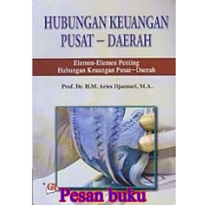 

BUKU HUBUNGAN KEUANGAN PUSAT - DAERAH: ELEMEN-ELEMEN PENTING HUBUNGAN